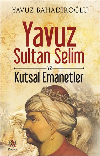 Yavuz Sultan Selim ve Kutsal Emanetler - Resim 3