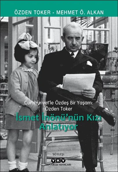 Cumhuriyet’le Özdeş Bir Yaşam: Özden Toker - İsmet İnönü’nün Kızı Anlatıyor ürün görseli 1