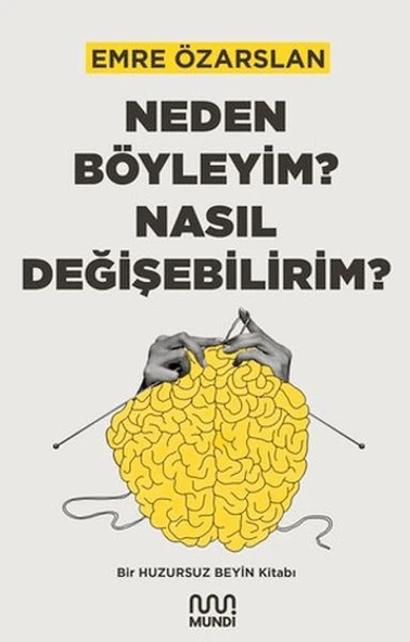 Neden Böyleyim? Nasıl Değişebilirim? Bir Huzursuz Beyin Kitabı ürün görseli 1