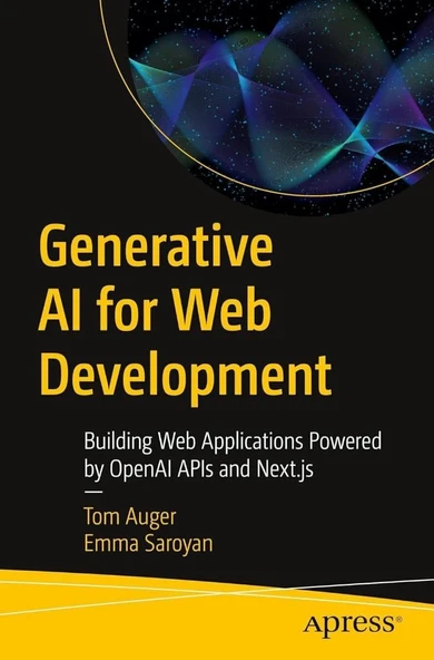 Generative AI for Web Development: Building Web Applications Powered by OpenAI APIs and Next.js Auger Saroyan ürün görseli 1