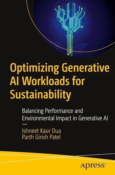 Optimizing Generative AI Workloads for Sustainability: Balancing Performance and Environmental Impact in Generative AI Dua Patel ürün görseli 1