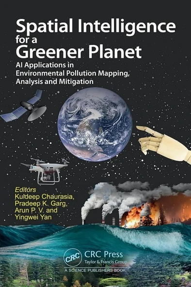 Spatial Intelligence for a Greener Planet: AI Applications in Environmental Pollution Mapping Chaurasia Garg ürün görseli 1
