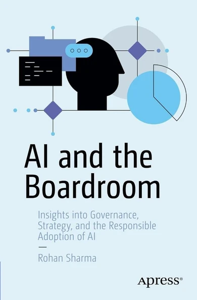 AI and the Boardroom: Insights into Governance, Strategy, and the Responsible Adoption of AI Rohan Sharma ürün görseli 1