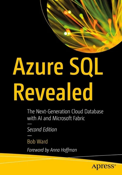 Azure SQL Revealed: The Next-Generation Cloud Database with AI and Microsoft Fabric Second Edition Bob Ward ürün görseli 1