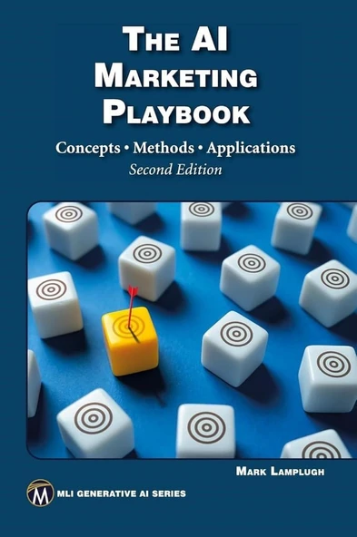 The AI Marketing Playbook: Concepts • Methods • Applications (MLI Generative AI Series) Mark Lamplugh ürün görseli 1