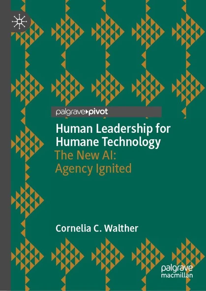 Human Leadership for Humane Technology: The New AI: Agency Ignited Cornelia C. Walther ürün görseli 1
