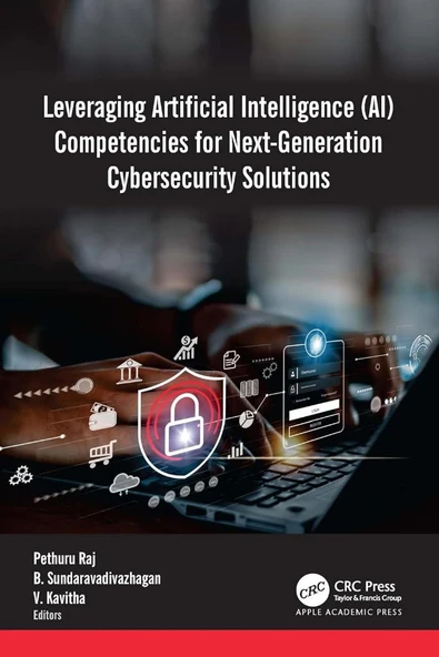 Leveraging Artificial Intelligence (AI) Competencies for Next-Generation Cybersecurity Solutions Raj Sundaravadivazhagan ürün görseli 1