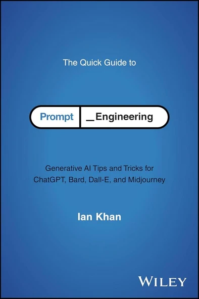 The Quick Guide to Prompt Engineering: Generative AI Tips and Tricks for ChatGPT, Bard, Dall-E, and Midjourney Ian Khan ürün görseli 1