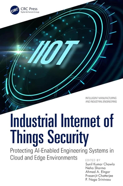 Industrial Internet of Things Security (Intelligent Manufacturing and Industrial Engineering) Chawla Sharma ürün görseli 1
