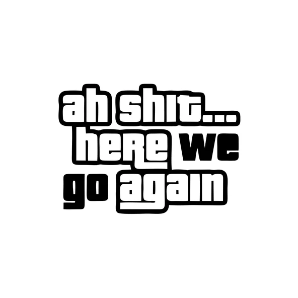 Ah Shit Here We Go Again Araba Sticker 17x17 Cm Siyah ürün görseli 1