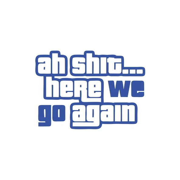 Ah Shit Here We Go Again Araba Sticker 17x17 Cm Mavi ürün görseli 1