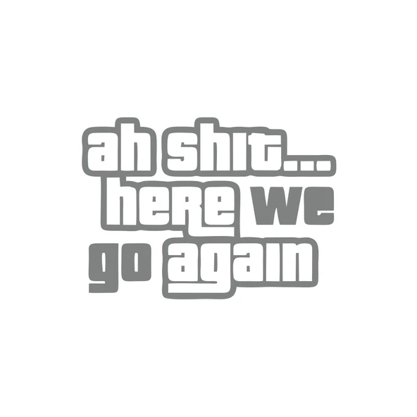 Ah Shit Here We Go Again Araba Sticker 17x17 Cm Gri ürün görseli 1