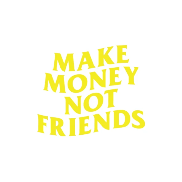 Make Money Not Friends Araba Sticker 17x17 Cm Sarı ürün görseli 1