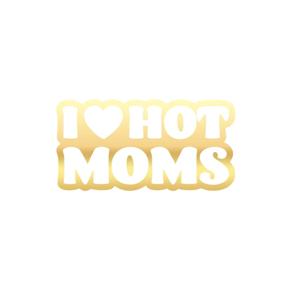I Love Hot Moms Araba Stickeri 17x17 Cm Gold ürün görseli 1