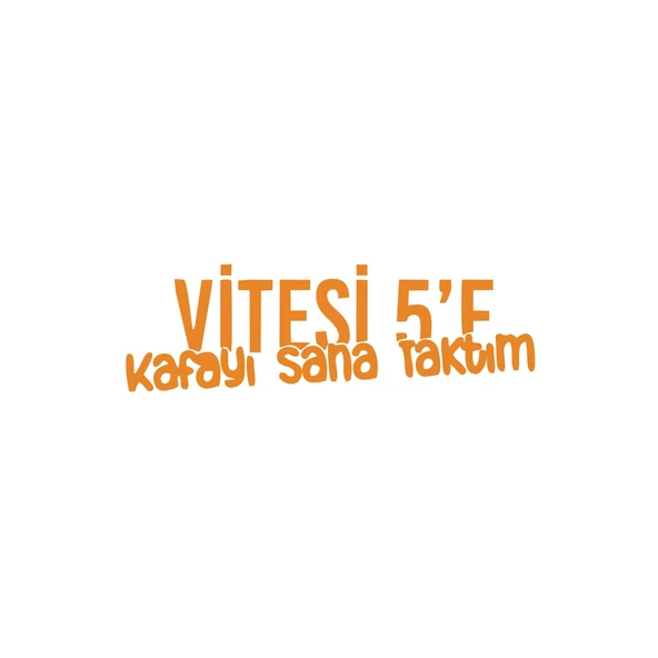 Vitesi 5'e Kafayı Sana Taktım Araba Sticker 17x17 Cm Turuncu ürün görseli 1