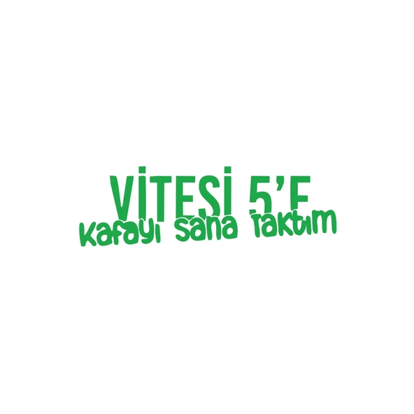 Vitesi 5'e Kafayı Sana Taktım Araba Sticker 17x17 Cm Yeşil ürün görseli 1
