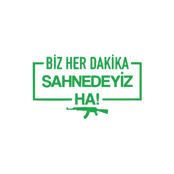 Biz Her Dakika Sahnedeyiz Ha! Araba Sticker 17x17 Cm Yeşil ürün görseli 1