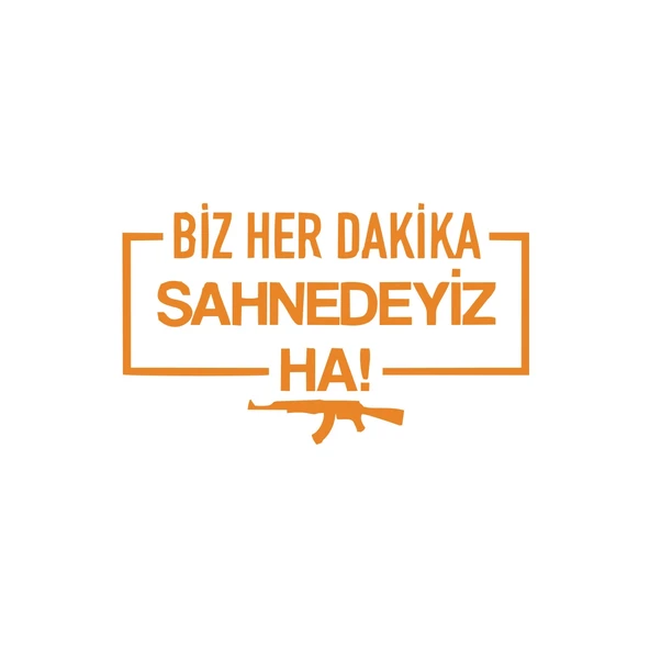 Biz Her Dakika Sahnedeyiz Ha! Araba Sticker 17x17 Cm Turuncu ürün görseli 1