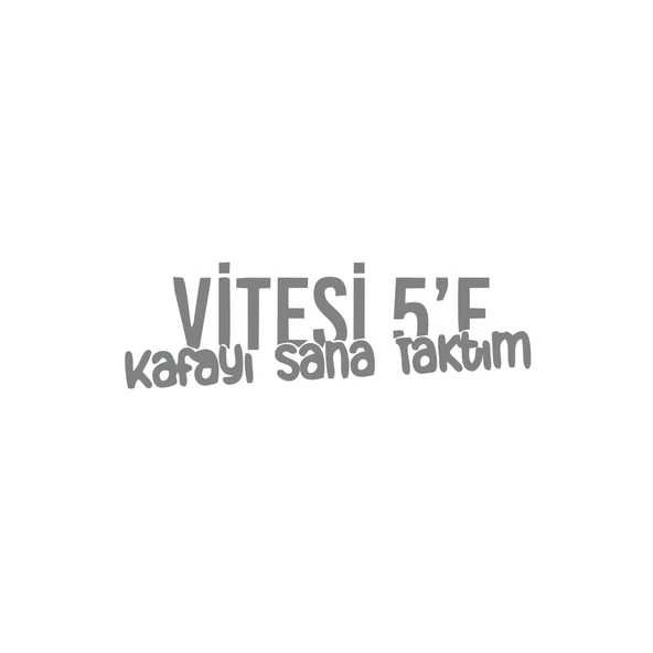 Vitesi 5'e Kafayı Sana Taktım Araba Sticker 17x17 Cm Gri ürün görseli 1