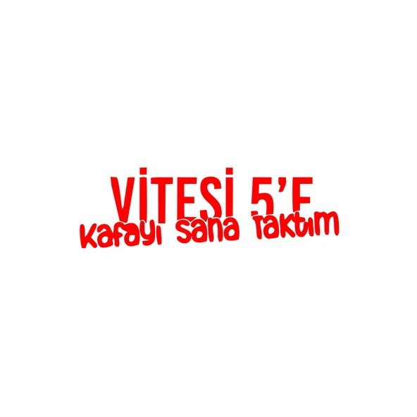 Vitesi 5'e Kafayı Sana Taktım Araba Sticker 17x17 Cm Kırmızı ürün görseli 1