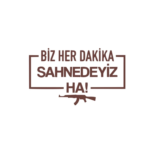Biz Her Dakika Sahnedeyiz Ha! Araba Sticker 17x17 Cm Kahverengi ürün görseli 1