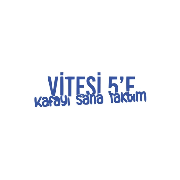 Vitesi 5'e Kafayı Sana Taktım Araba Sticker 17x17 Cm Mavi ürün görseli 1