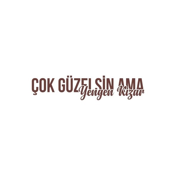 Çok Güzelsin Ama Yengen Kızar Araba Sticker 17x17 Cm Kahverengi ürün görseli 1