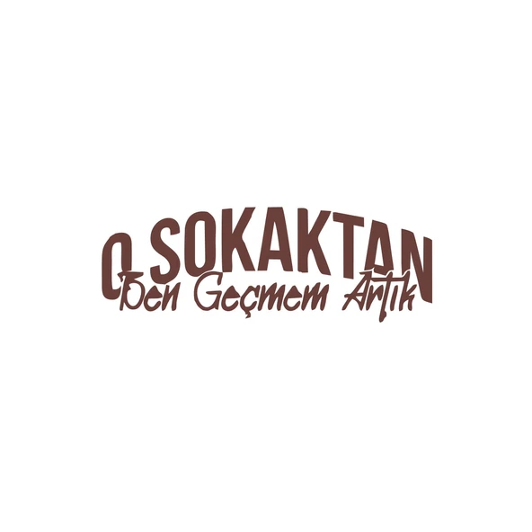 O Sokaktan Ben Geçmem Artık Araba Sticer 17x17 Cm Kahverengi ürün görseli 1