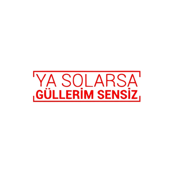 Ya Solarsa Güllerim Sensiz Araba Sticker 17x17 Cm Kırmızı ürün görseli 1