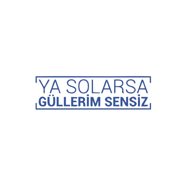 Ya Solarsa Güllerim Sensiz Araba Sticker 17x17 Cm Mavi ürün görseli 1
