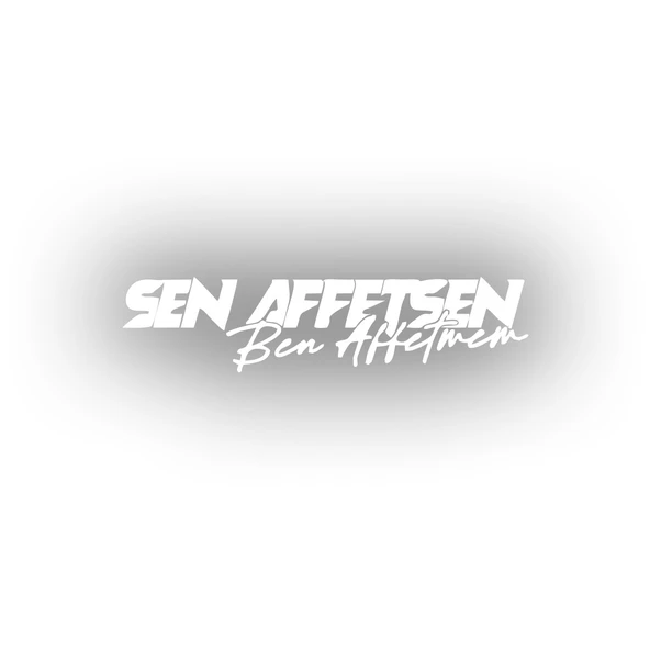 Sen Affetsen Ben Affetmem Araba Sticker 17x17 Cm Beyaz ürün görseli 1