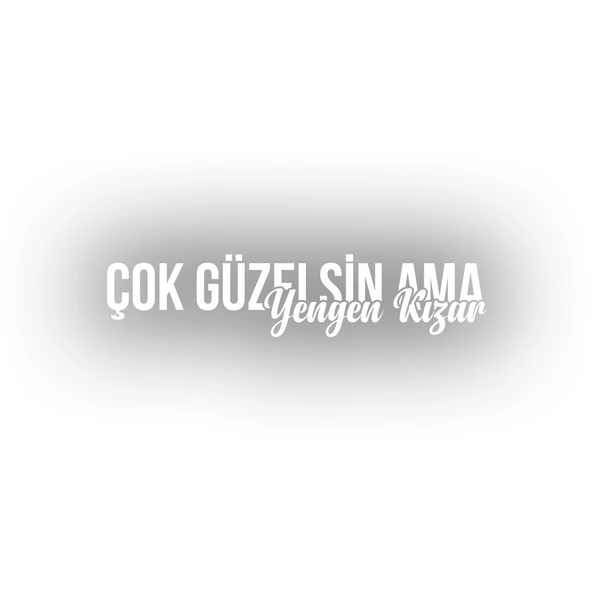 Çok Güzelsin Ama Yengen Kızar Araba Sticker 17x17 Cm Beyaz ürün görseli 1