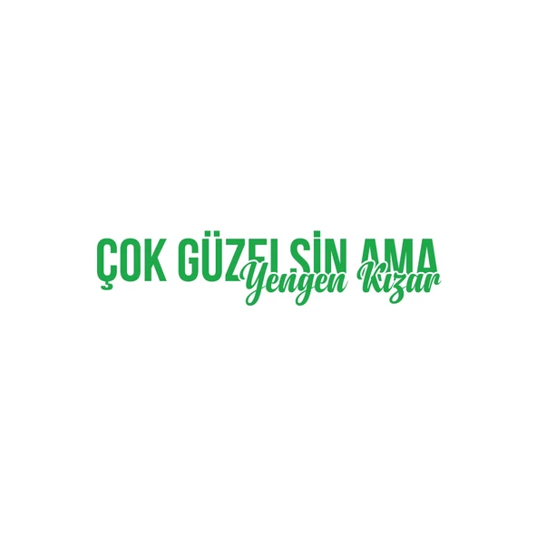 Çok Güzelsin Ama Yengen Kızar Araba Sticker 17x17 Cm Yeşil ürün görseli 1