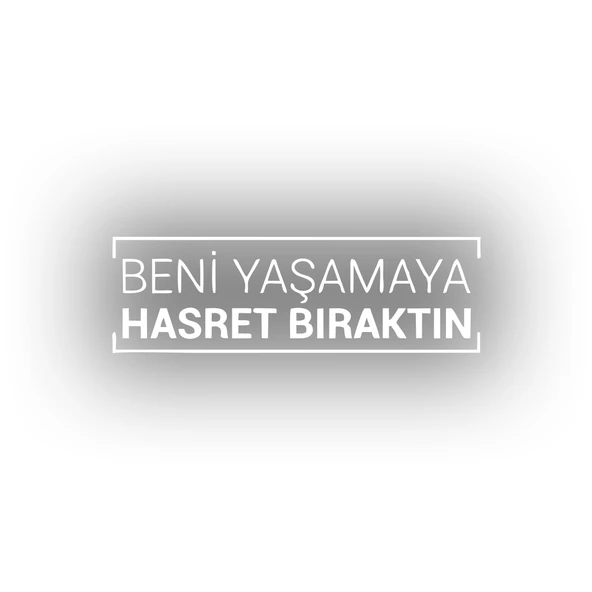 Beni Yaşamaya Hasret Bıraktın Araba Sticker 17x17 Cm Beyaz ürün görseli 1