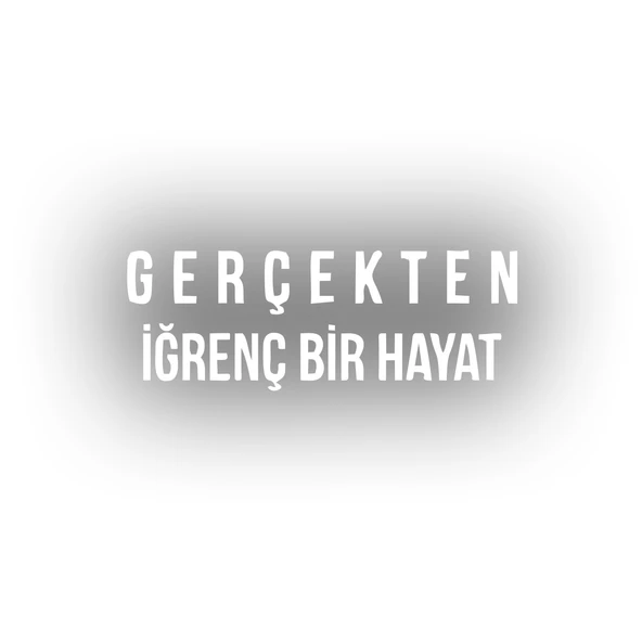 Gerçekten İğrenç Bir Hayat Araba Sticker 17x17 Cm Beyaz ürün görseli 1