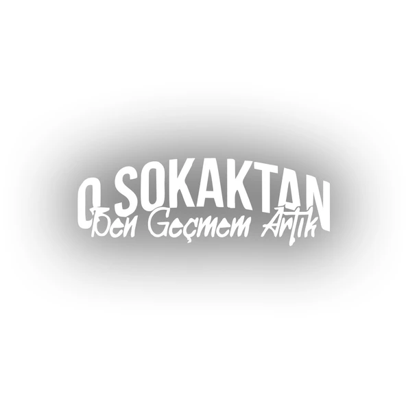O Sokaktan Ben Geçmem Artık Araba Sticer 17x17 Cm Beyaz ürün görseli 1