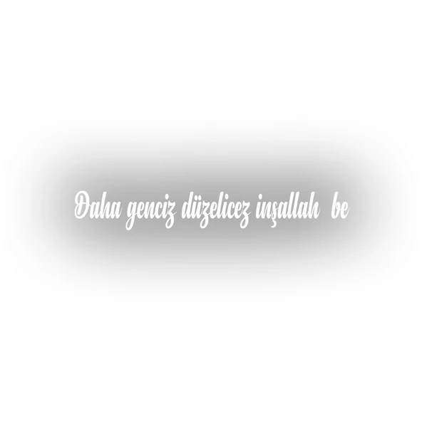 Daha Genciz Düzelicez İnşallah Araba Sticker 17x17 Cm Beyaz ürün görseli 1