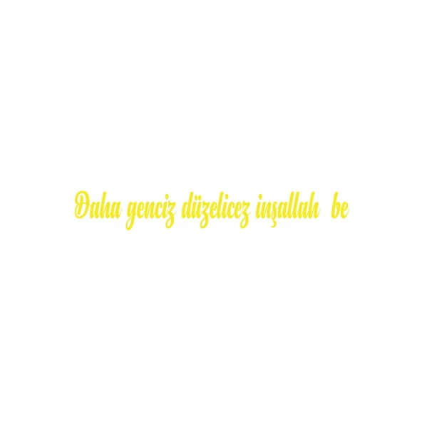 Daha Genciz Düzelicez İnşallah Araba Sticker 17x17 Cm Sarı ürün görseli 1
