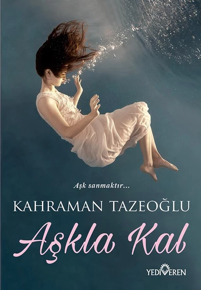 Aşkla Kal - Kahraman Tazeoğlu - Yediveren Yayınları ürün görseli 1