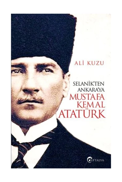Selanik'ten Ankara'ya Mustafa Kemal Atatürk - Ali Kuzu ürün görseli 1