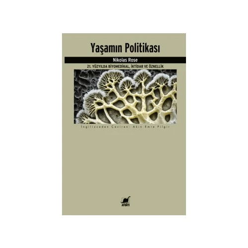 Yaşamın Politikası 21. Yüzyılda Biyomedikal, İktidar ve Öznellik - Nikolas Rose ürün görseli 1