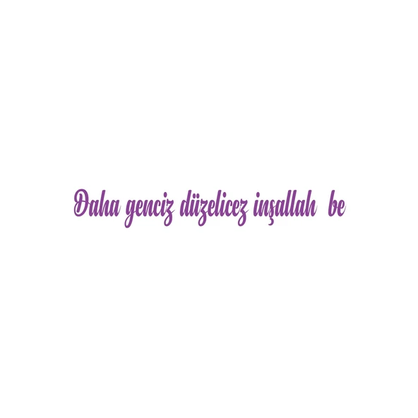 Daha Genciz Düzelicez İnşallah Araba Sticker 17x17 Cm Mor ürün görseli 1