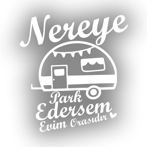 Nereye Park Edersem Evim Orasıdır Karavan Sticker 17x17 Cm Beyaz ürün görseli 1