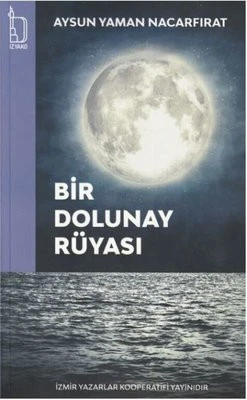 Bir Dolunay Rüyası - Aysun Nacarfırat - İZYAKO Yayınları ürün görseli 1
