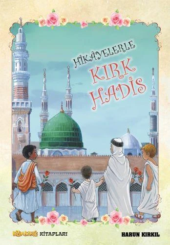 Hikayelerle Kırk Hadis - Harun Kırkıl ürün görseli 1