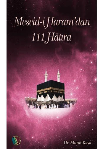 Mescid-i Haram'dan 111 Hatıra - Doç. Dr. Murat Kaya ürün görseli 1