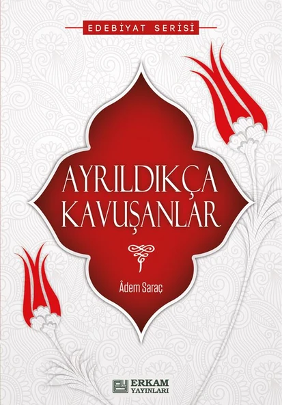 Ayrıldıkça Kavuşanlar - Adem Saraç ürün görseli 1