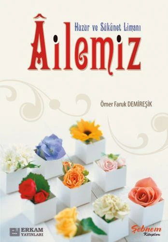 Huzur ve Sükûnet Limanı Ailemiz - Ömer Faruk Demireşik ürün görseli 1