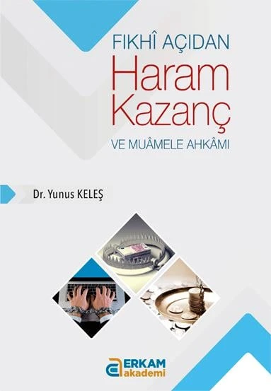 Fıkhi Açıdan Haram Kazanç ve Muamele Ahkamı - Dr. Yunus Keleş ürün görseli 1
