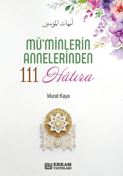Mü'minlerin Annelerinden 111 Hatıra - Doç. Dr. Murat Kaya ürün görseli 1